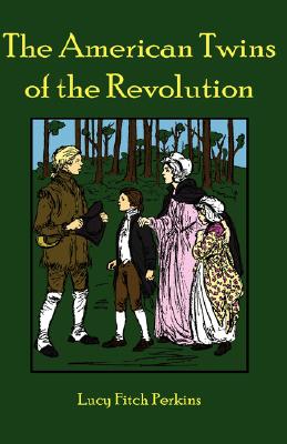 The American Twins of the Revolution By Lucy Fitch Perkins, Lucy Fitch Perkins (Illustrator) Cover Image