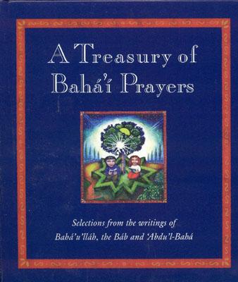 A Treasury of Baha'i Prayers: Selections from the writings of Baha'u'llah, the Bab and 'Abdu'l-Baha Cover Image