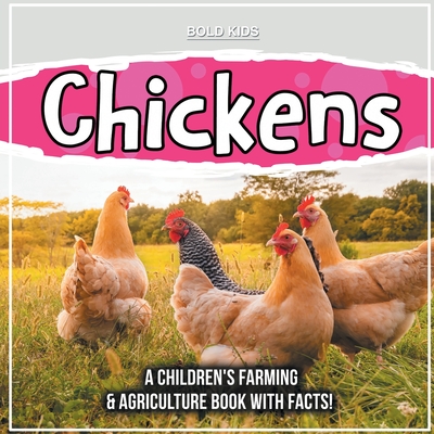 Chickens: A Children's Farming & Agriculture Book With Facts! Cover Image