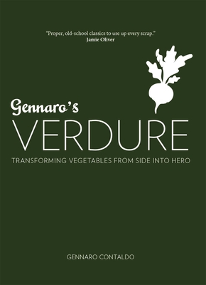 Gennaro's Verdure: Over 80 Vibrant Italian Vegetable Dishes (Gennaro's Italian Cooking)