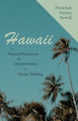 Hawaii - Its Natural Resources and Opportunities for Home-Making Cover Image