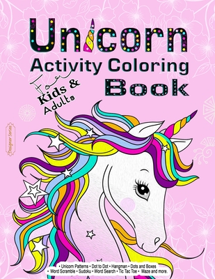 Unicorn Activity Coloring Book For Kids And Adults A Fun Book For Relaxing Unique Mazes Dots And Boxes Coloring Dot To Dot Tic Tac Toe Sudoku Designer 2 Brookline Booksmith