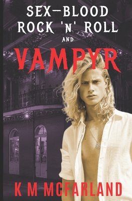 Sex, Blood, Rock 'N' Roll, and Vampyr: A Vampire Rock Star Romance (Bloodline #1) Cover Image