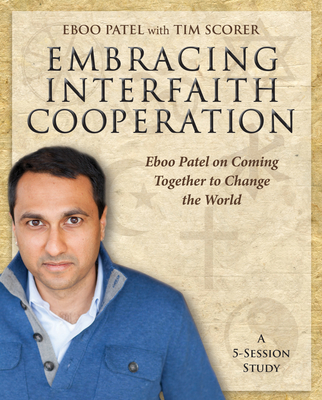 Embracing Interfaith Cooperation Participant's Workbook: Eboo Patel on Coming Together to Change the World Cover Image