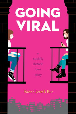Going Viral: A Socially Distant Love Story By Katie Cicatelli-Kuc Cover Image