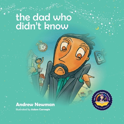 The Dad Who Didn't Know: Encouraging Children (and Dad's) To Accept Help From Others. (Conscious Bedtime Story Club #9) Cover Image