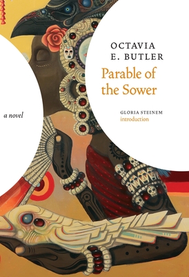 Parable of the Sower: A Novel By Octavia E. Butler, Gloria Steinem (Introduction by) Cover Image
