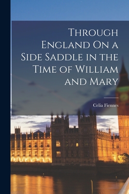 Through England On a Side Saddle in the Time of William and Mary Cover Image