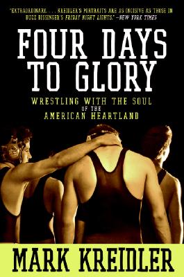 Four Days to Glory: Wrestling with the Soul of the American Heartland Cover Image