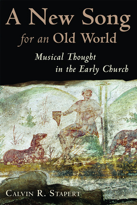 A New Song for an Old World: Musical Thought in the Early Church Cover Image