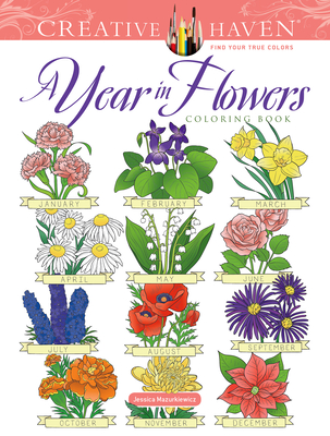 Creative Haven a Year in Flowers Coloring Book (Creative Haven Coloring Books) Cover Image
