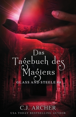 Das Tagebuch des Magiers: Glass and Steele (Glass and Steele Serie #4)