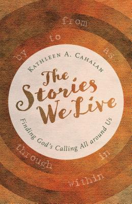 The Stories We Live: Finding God's Calling All Around Us