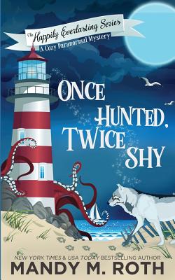 Once Hunted, Twice Shy: A Cozy Paranormal Mystery (Happily Everlasting #2)