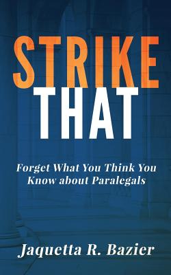 Strike That: Forget What You Think You Know About Paralegals Cover Image
