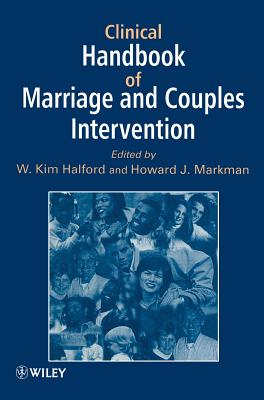 Clinical Handbook of Marriage and Couples Interventions By W. Kim Halford (Editor), Howard J. Markman (Editor) Cover Image