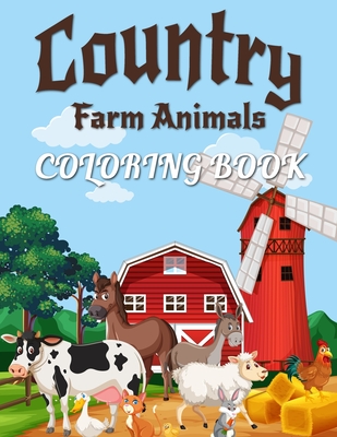 Country Farm Animals Coloring: Country Farm Scene and Fun Coloring Pages with Lovely Farm Animals