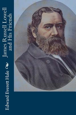 James Russell Lowell and His Friends Cover Image