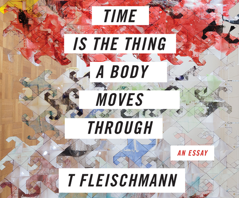 Time Is the Thing a Body Moves Through Cover Image