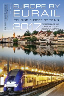 Europe by Eurail 2017: Touring Europe by Train By Laverne Ferguson-Kosinski, Darren Price (Revised by) Cover Image