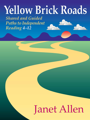 Yellow Brick Roads: Shared and Guided Paths to Independent Reading 4-12 Cover Image