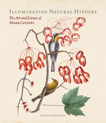 Illuminating Natural History: The Art and Science of Mark Catesby Cover Image