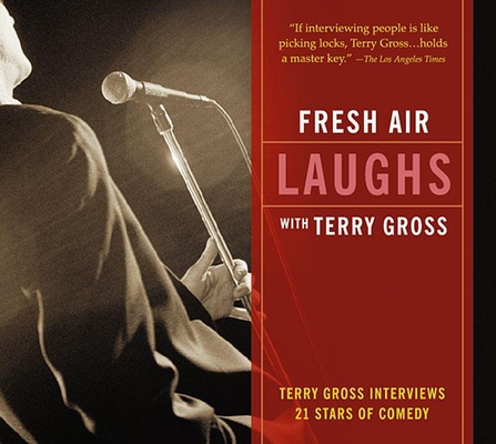 Fresh Air: Laughs: Terry Gross Interviews 21 Stars of Comedy Cover Image