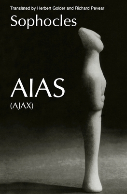 Aias (Greek Tragedy in New Translations) By Sophocles, Herbert Golder, Richard Pevear Cover Image