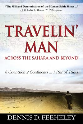 TRAVELIN' MAN Across the Sahara and Beyond: 8 Countries, 2 Continents...1 Pair of Pants Cover Image