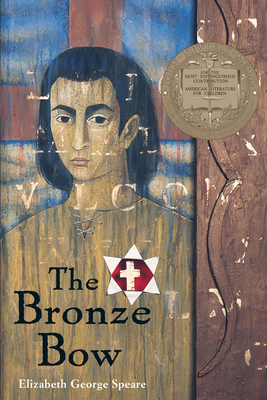 The Bronze Bow: A Newbery Award Winner By Elizabeth George Speare Cover Image