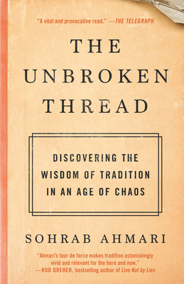 The Unbroken Thread: Discovering the Wisdom of Tradition in an Age of Chaos Cover Image