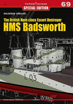 The British Hunt-Class Escort Destroyer HMS Badsworth (Topdrawings #7069) The British Hunt-Class Escort Destroyer HMS Badsworth (Topdrawings #7069) cover