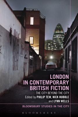 London in Contemporary British Fiction (Bloomsbury Studies in the City)