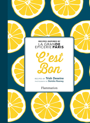C'est Bon: Recipes Inspired by La Grand Epicerie de Paris