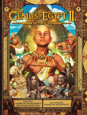 The Genius of Egypt II: Rise of the Pyramid By Marlon McKenney, Marlon McKenney (Illustrator), Spencer Whitney Cover Image