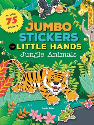 Jumbo Stickers for Little Hands: Jungle Animals: Includes 75 Stickers By Jomike Tejido Cover Image