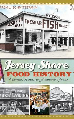 Jersey Shore Food History: Victorian Feasts to Boardwalk Treats Cover Image