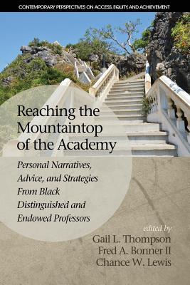 Reaching the Mountaintop of the Academy: Personal Narratives, Advice and Strategies From Black Distinguished and Endowed Professors Cover Image