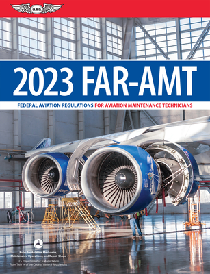 Far-Amt 2023: Federal Aviation Regulations for Aviation Maintenance Technicians By Federal Aviation Administration (FAA)/Av Cover Image