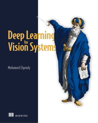 Deep Learning for Vision Systems By Mohamed Elgendy Cover Image
