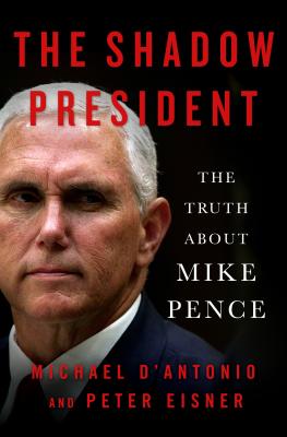 The Shadow President: The Truth About Mike Pence Cover Image