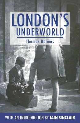 London's Underworld (Anthem Travel Classics)