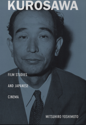 Kurosawa: Film Studies and Japanese Cinema (Asia-Pacific: Culture