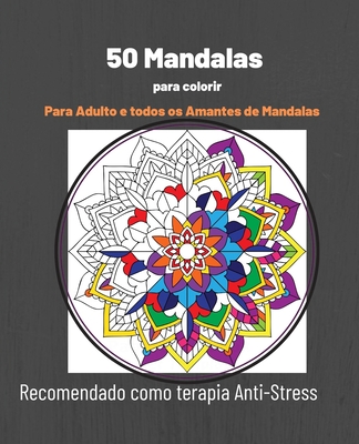 50 Mandalas para colorir -: Para adulto e todos os amantes de mandalas - Recomendado como terapia Anti-Stress (19 X 24 cm)