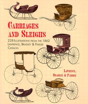 Carriages and Sleighs: 228 Illustrations from the 1862 Lawrence, Bradley & Pardee Catalog (Dover Transportation) Cover Image