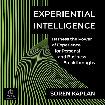 Experiential Intelligence: Harness the Power of Experience for Personal and Business Breakthroughs Cover Image