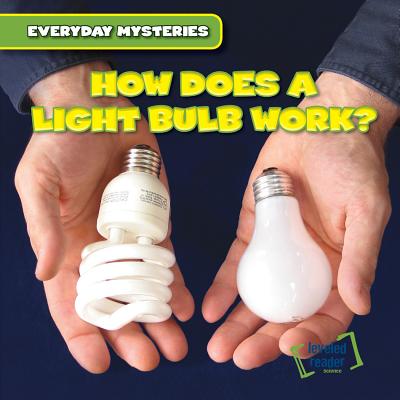 How Does a Light Bulb Work? (Everyday Mysteries) (Library