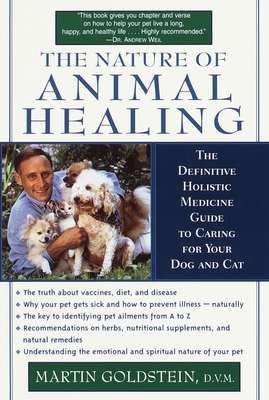 The Nature of Animal Healing: The Definitive Holistic Medicine Guide to Caring for Your Dog and Cat Cover Image