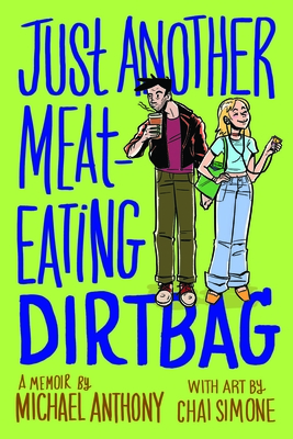 Just Another Meat-Eating Dirtbag: A Memoir By Michael Anthony, Chai Simone (Illustrator) Cover Image