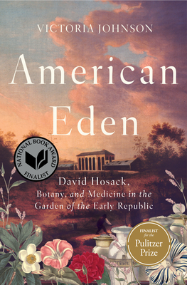 American Eden: David Hosack, Botany, and Medicine in the Garden of the Early Republic Cover Image